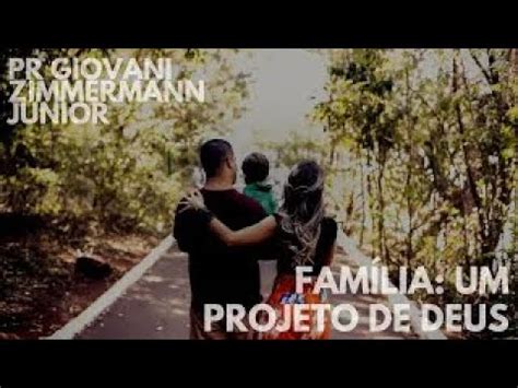 Família Um Projeto de Deus Pr Giovani Zimmermann Jr YouTube