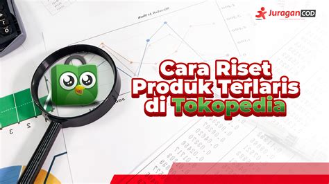 5 Strategi Riset Produk Terlaris Di Tokopedia Untuk Ide Jualan