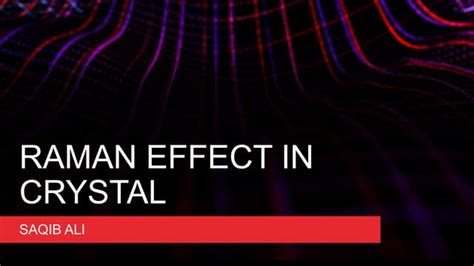 Raman Effect In Crystal | PPT