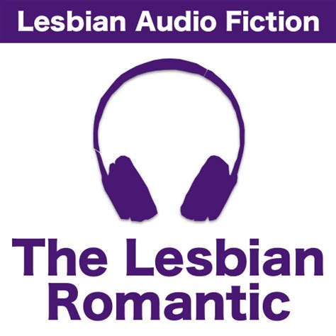 The Lesbian Romantic Podcast Lesbian Romance Stories