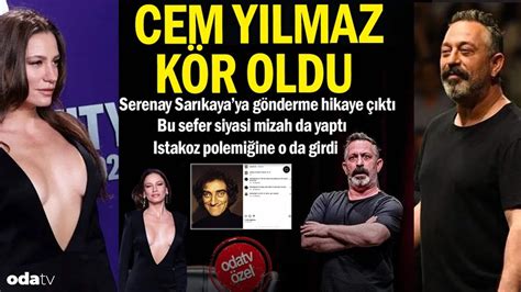 Cem Yılmaz Kör Oldu Serenay Sarıkayaya Gönderme Hikayesinin Aslı Ne