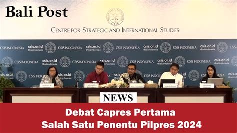 Debat Capres Pertama Salah Satu Penentu Pilpres 2024 YouTube