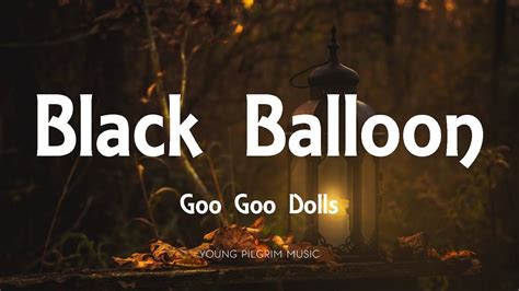 Goo Goo Dolls Black Balloon Lyrics Dizzy Up The Girl 1998 Youtube