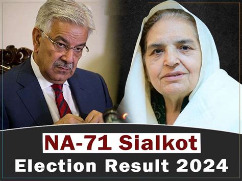 Election 2024 NA71 Sialkot Khawaja Asif Vs Rehana Imtiaz Form 45 Result