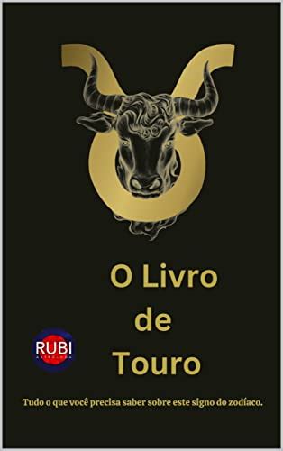 O Livro De Touro Tudo O Que Voc Precisa Saber Sobre Este Signo Do