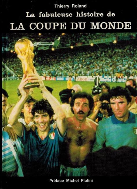 La Fabuleuse Histoire De La Coupe Du Monde Thierry Roland