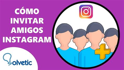 C Mo Invitar Amigos En Instagram Youtube