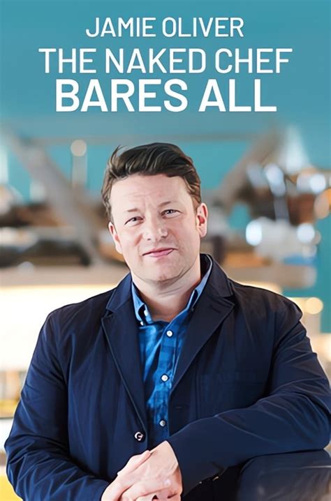 Jamie Oliver The Naked Chef Bares All FilmFlow Tv
