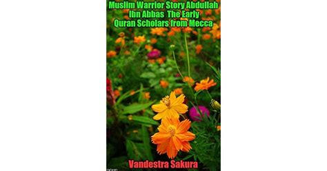 Muslim Warrior Story Abdullah Ibn Abbas The Early Quran Scholar From ...