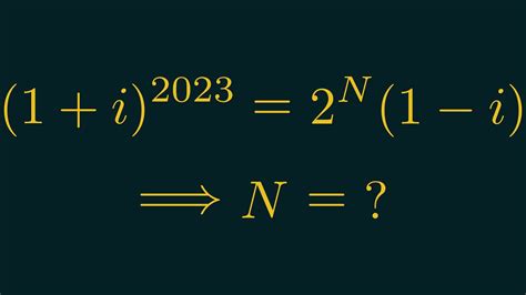 (1 + i)²⁰²³ = 2ᴺ(1 - i) N = ? - YouTube