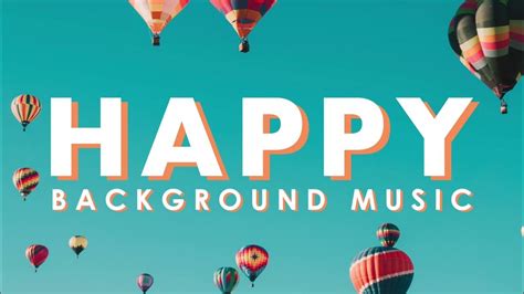 Upbeat Happy Background Music For Videos No Copyright Strike Music