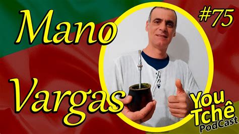 Mano Vargas YouTchê PodCast 75 YouTube