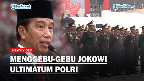 Menggebu Gebu Presiden Jokowi Ultimatum Polri Tak Tindas Masyarakat