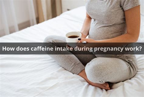 How Does Caffeine Intake During Pregnancy Work Mom At Work