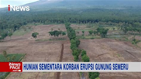 Hunian Sementara Korban Erupsi Gunung Semeru Inewspagi Youtube