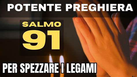 SALMO 91 La preghiera più potente per spezzare i legami YouTube