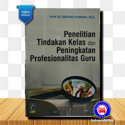 Jual Penelitian Tindakan Kelas Dan Peningkatan Profesionalitas Guru