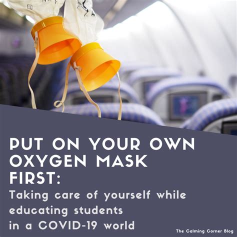 Put On Your Oxygen Mask First Taking Care Of Yourself While Educating