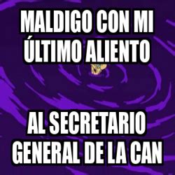 Meme Personalizado Maldigo con mi último aliento Al secretario