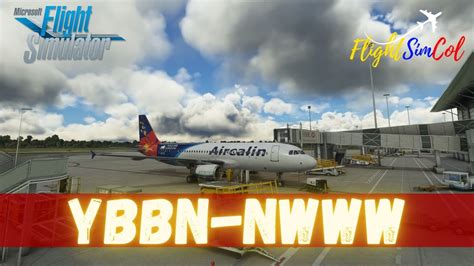 MSFS Real World Aircalin OPS GSX Pro YBBN NWWW Fenix A320 TCA