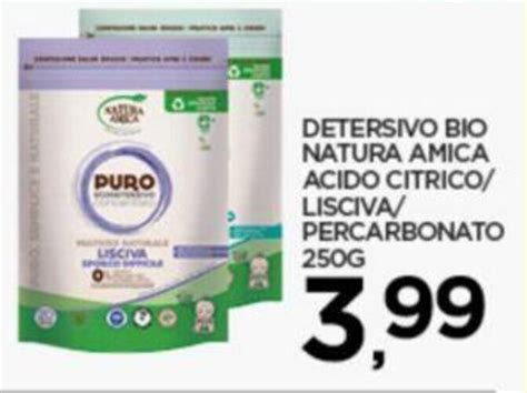 Offerta DETERSIVO BIO NATURA AMICA ACIDO CITRICO LISCIVA PERCARBONATO