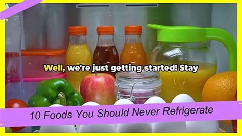 10 Foods You Should Never Refrigerate Heres Video Dailymotion