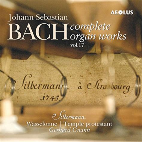 Johann Sebastian Bach Complete Organ Works Played On Silbermann Organs