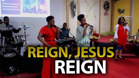 Reign Jesus Reign Worship Medley Gilgal Christian Center Gcc Youtube