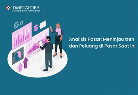 Analisis Pasar Meninjau Tren Dan Peluang Di Pasar Saat Ini IDMETAFORA