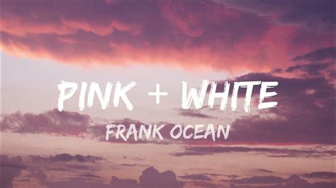 Frank Ocean Pink White Lyrics Youtube Music