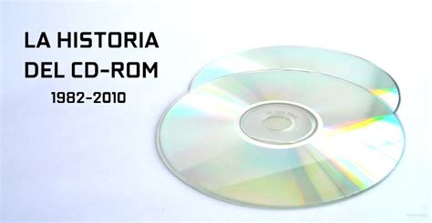 Cd Rom Historia Y Como Ha Cambiado En El Pc Hasta Ahora