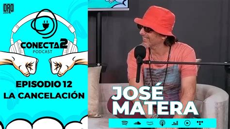 Conecta2 Ep 13 La cancelación con José Matera YouTube