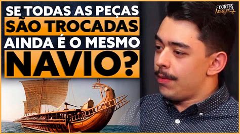 O Paradoxo Do Navio De Teseu Prof De L Gica Youtube