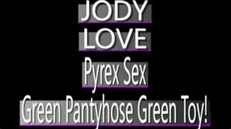 Jody Love Shreds Green Pantyhose To Play With Green Pyrex Dildo MPG VERSION X
