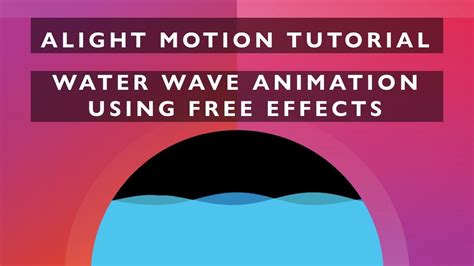 Motion App, Youtube Video Link, Alight, Water Waves, Tutorials ...