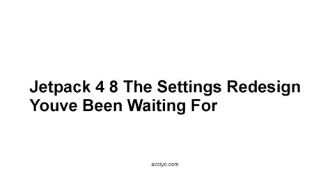 Jetpack 4 8 The Settings Redesign Youve Been Waiting For