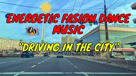 MODERN DANCE ENERGETIC MUSIC 124 BPM DRIVING IN THE CITY YouTube