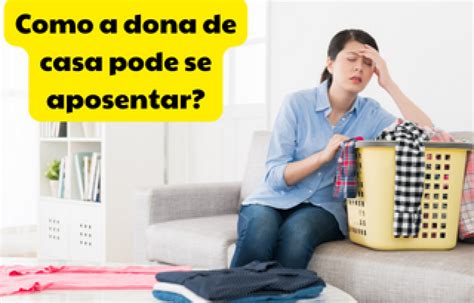 Garantindo A Aposentadoria Como Donas De Casa Podem Contribuir