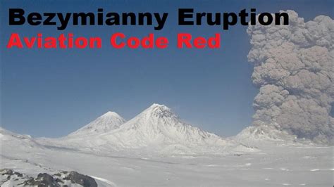 Bezymianny Volcano Erupts To 40 000ft Aviation Color Code Red Record Cold Australia Quiet