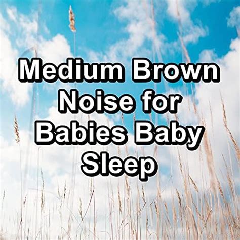 Medium Brown Noise For Babies Baby Sleep White Noise Baby Sleep