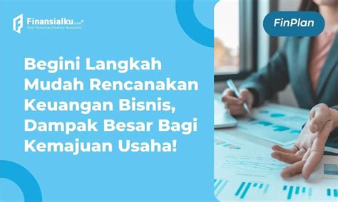 Perencanaan Keuangan Bisnis Manfaat Dan Cara Membuatnya