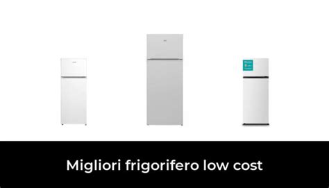 Migliori Frigorifero Low Cost Nel Recensioni Opinioni Prezzi