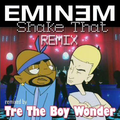 Tre The Boy Wonder: Eminem ft Nate Dogg "Shake That" Remix