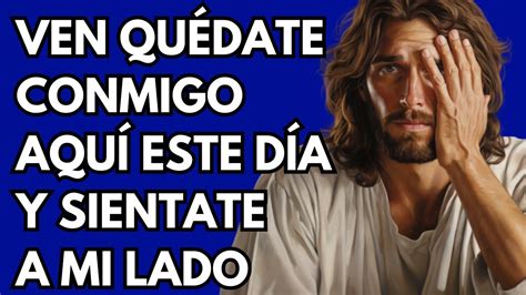 Ven quédate conmigo aquí este día y siéntate a mi lado Dios Es Bueno