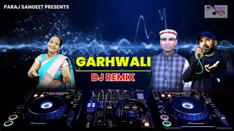 Garhwali Dj Remix New Garhwali DJ Songs Latest Garhwali Dj Remix