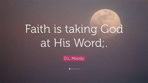 D L Moody Quote Faith Is Taking God At His Word