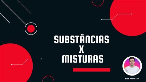 DiferenÇa Entre SubstÂncias E Misturas Youtube