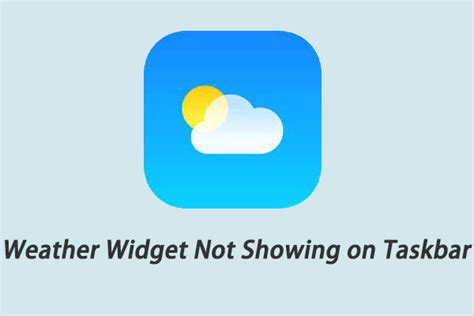 How To Fix Weather Widget Not Showing On Taskbar In Windows 11 Minitool Partition Wizard