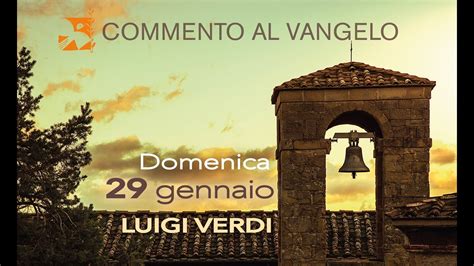 Domenica 29 Gennaio Commento Al Vangelo Di Luigi Verdi Youtube