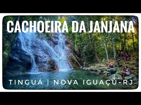 Cachoeira Da Janjana Em Tingu Nova Igua Rj Youtube